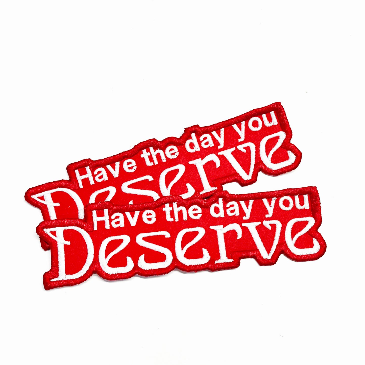 Have the Day You Deserve Patch